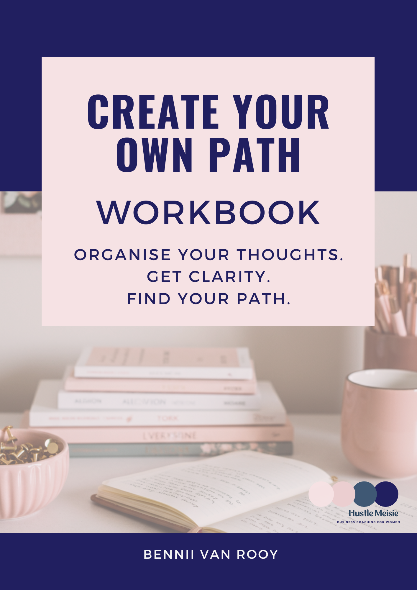 Create Your Own Path Workbook: Organize Your Thoughts, Get Clarity, Find Your Path